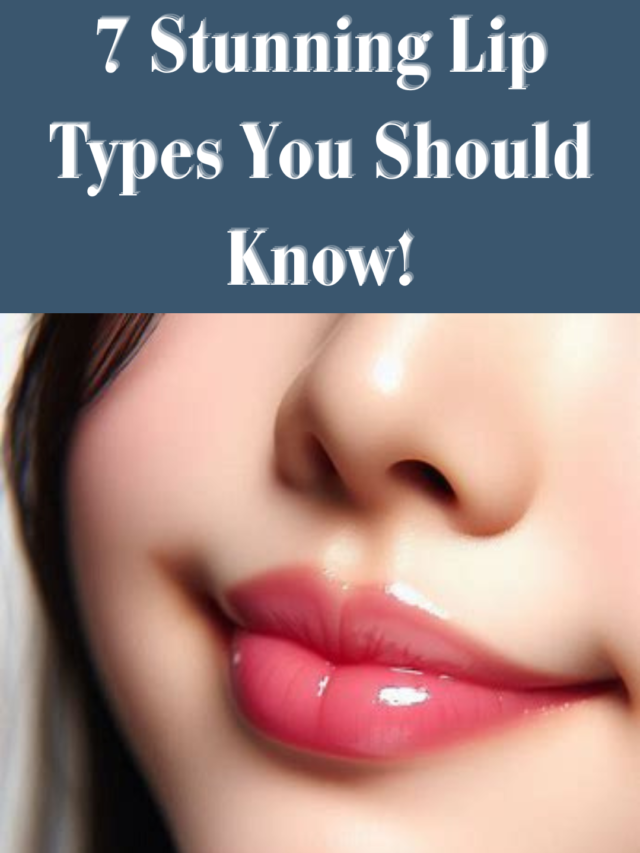 7 Stunning Lip types You Should Know!