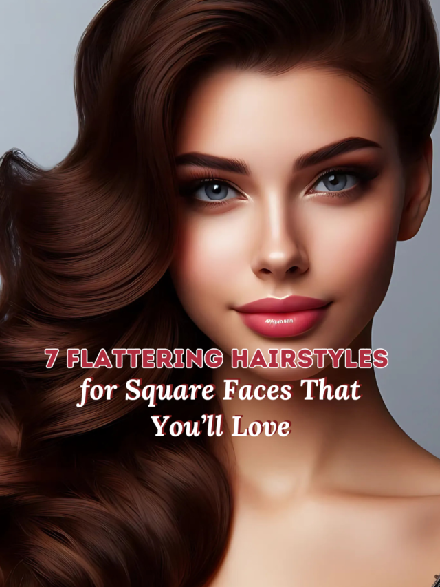 7 Flattering Hairstyles for Square Faces That You’ll Love