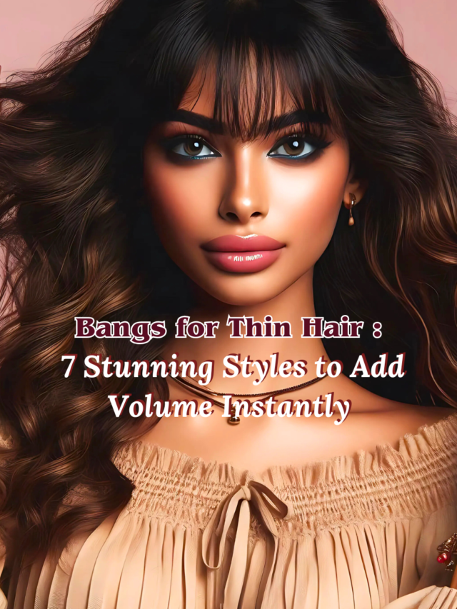 Bangs for Thin Hair 7 Stunning Styles to Add Volume Instantly (2)