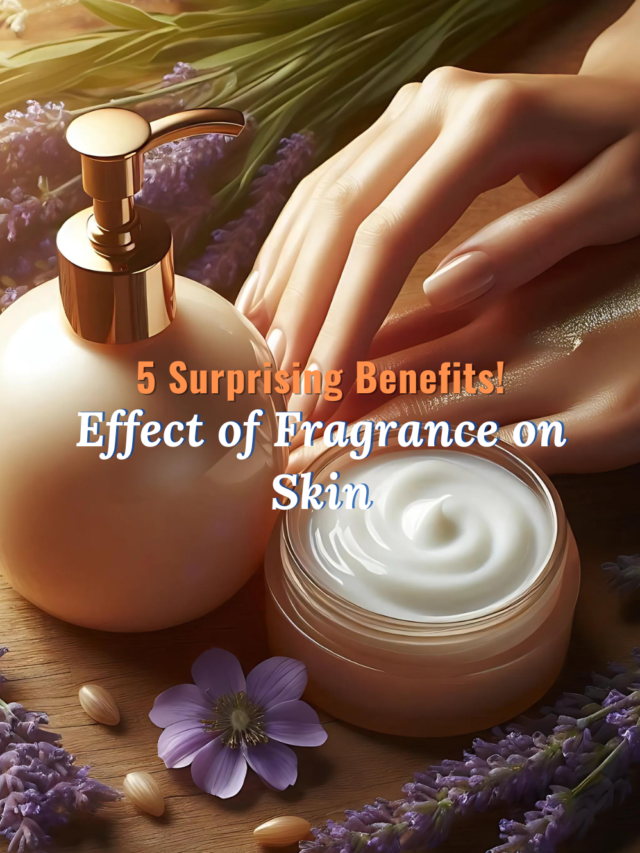 Effect of Fragrance on Skin in Lotion: 5 Surprising Benefits!