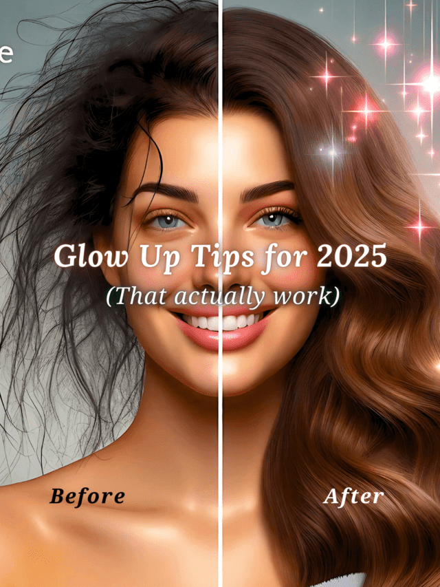 Glow Up Tips for 2025 (That actually work) (1)