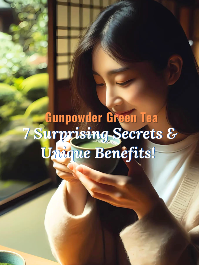 Gunpowder Green Tea: 7 Surprising Secrets & Unique Benefits!