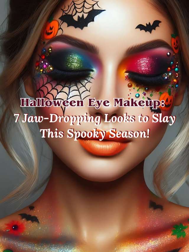 Halloween Eye Makeup 7 Jaw-Dropping Looks to Slay This Spooky Season!