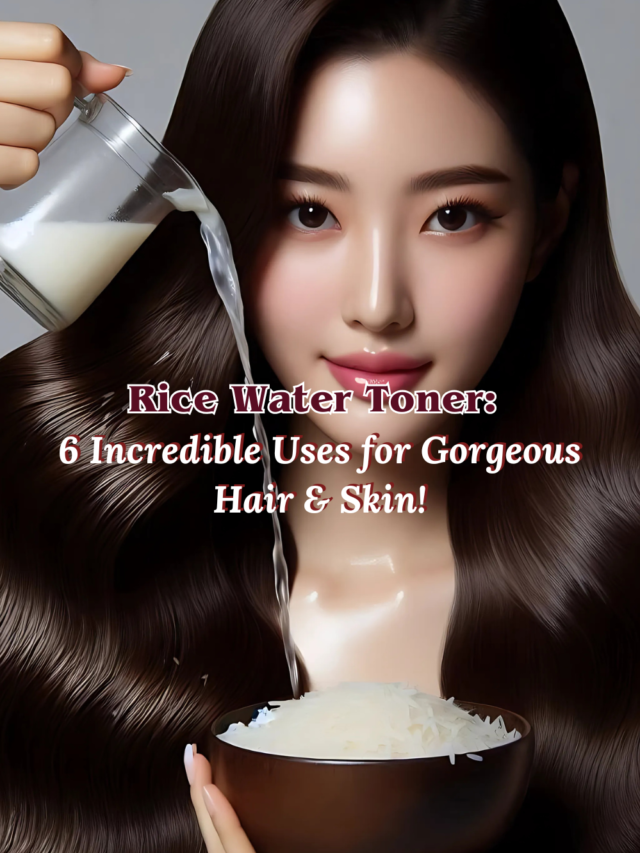 Rice Water Toner 6 Incredible Uses for Gorgeous Hair & Skin!
